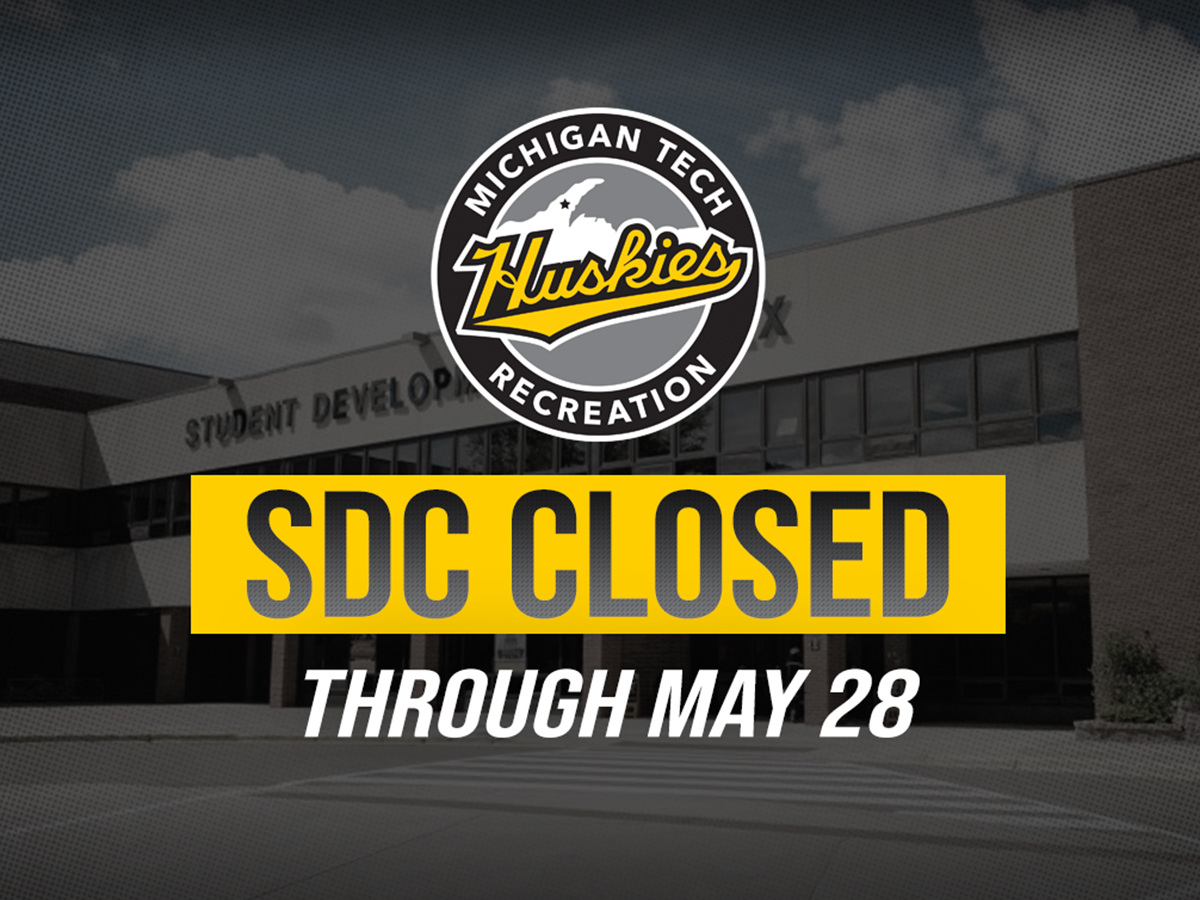 Michigan Tech SDC closed